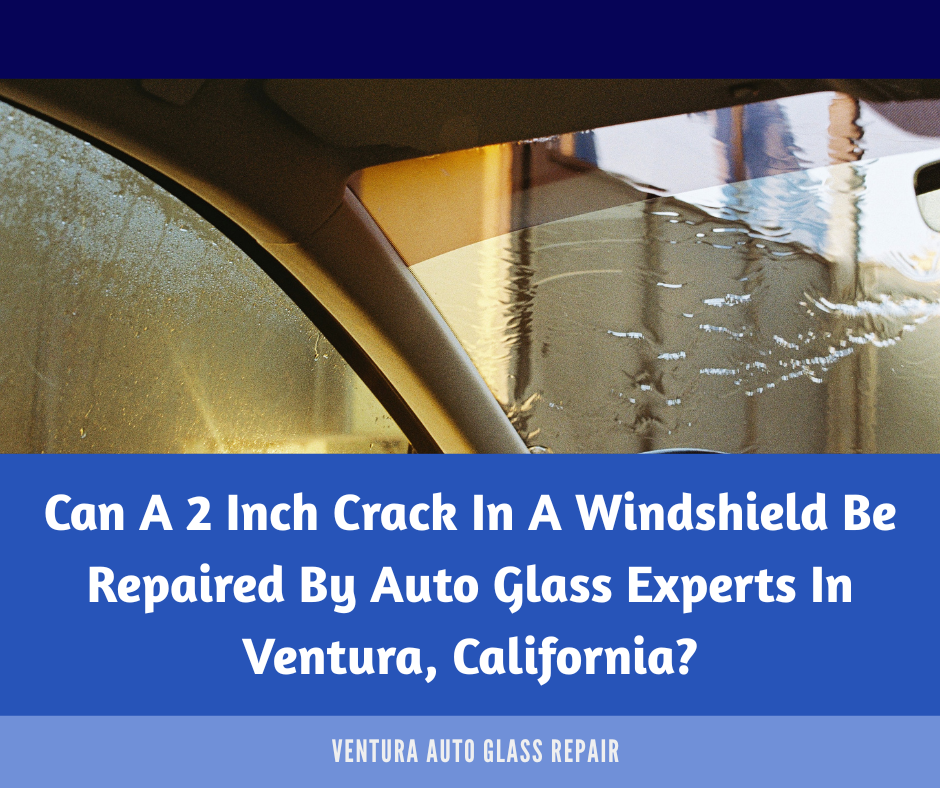 2-inch windshield crack repair in Ventura