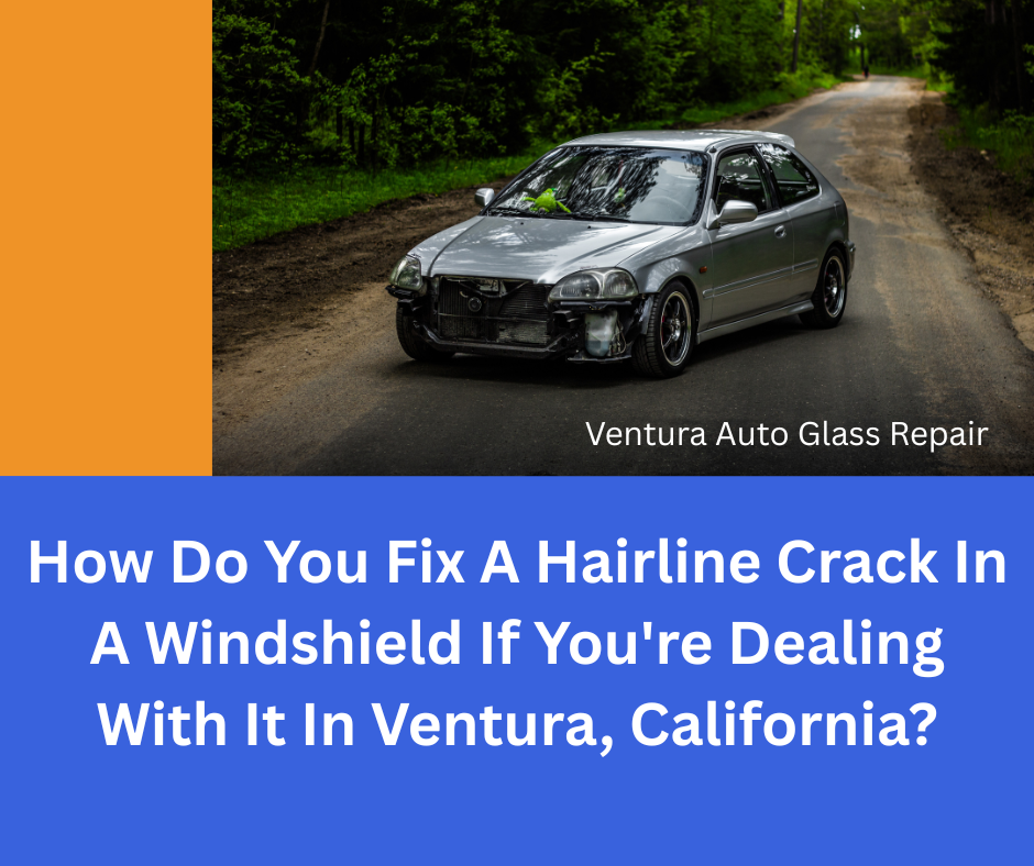 Windshield crack repair in Ventura